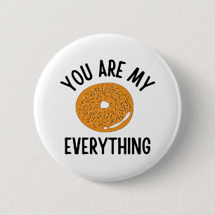 Bagel You Are My Everything Funny 2 Inch Round Button
