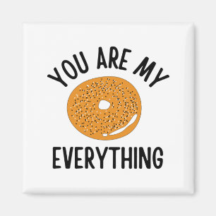 Bagel You Are My Everything Funny Magnet