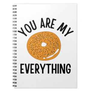 Bagel You Are My Everything Funny Notebook