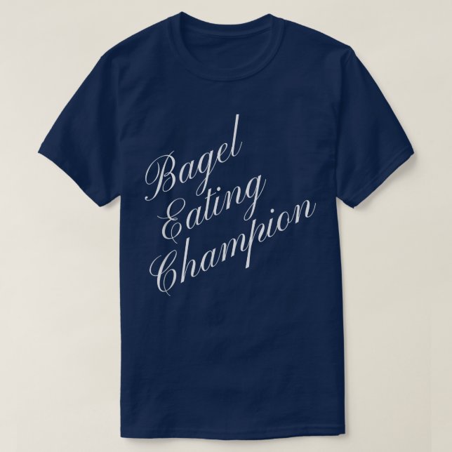 Bagels Eating Champion Competitive Food Eating Con T-Shirt (Design Front)