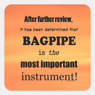 Bagpipe Most Important Instrument Square Sticker