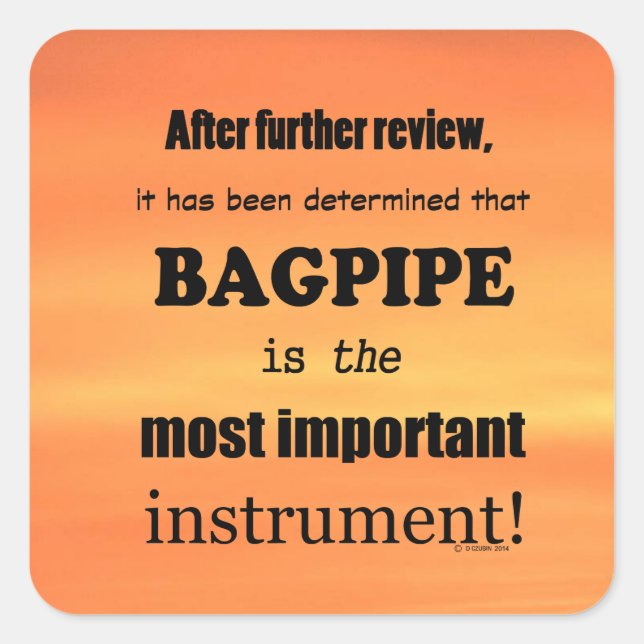 Bagpipe Most Important Instrument Square Sticker (Front)