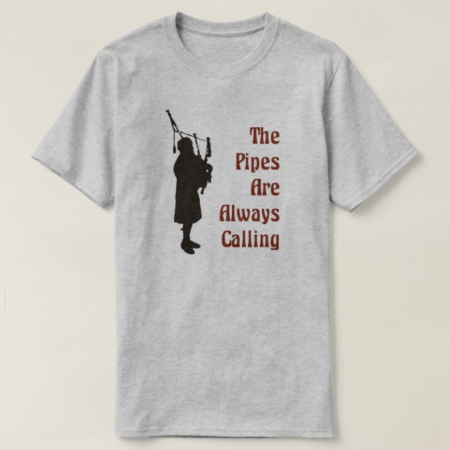 Bagpiper T-Shirt - The Pipes Are Always Calling (Design Front)