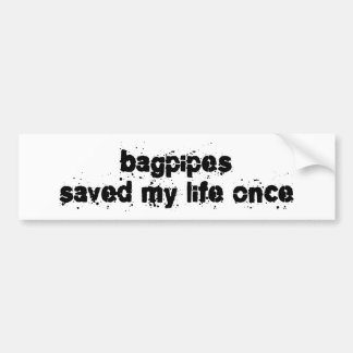 Bagpipes Saved My Life Once Bumper Sticker