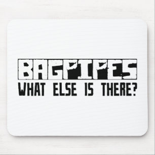 Bagpipes What Else Is There? Mouse Pad