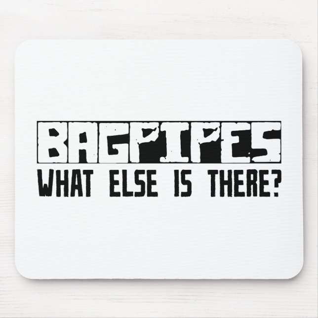 Bagpipes What Else Is There? Mouse Pad (Front)