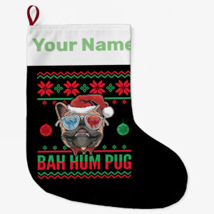 Bah Hum Pug Ugly Christmas Parents of Pugs Large Christmas Stocking