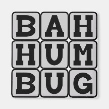 Bah Humbug, Anti-Christmas Sentiment