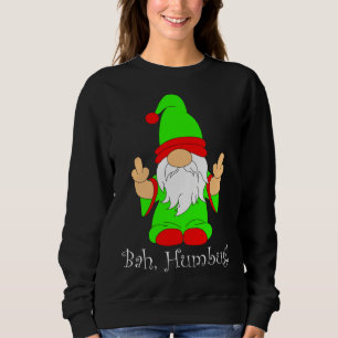 Bah Humbug, Funny Grumpy Christmas Scrooge Gnome Sweatshirt