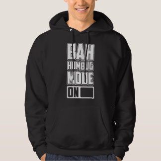 Bah Humbug Mode On Anti Xmas Scrooge Grouch Holida Hoodie