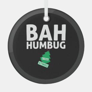 Bah Humbug Xmas Stinks Funny Anti Christmas Grumpy Glass Ornament