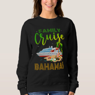 Bahamas Family Cruise Family Cruise Bahamas Cruis Sweatshirt
