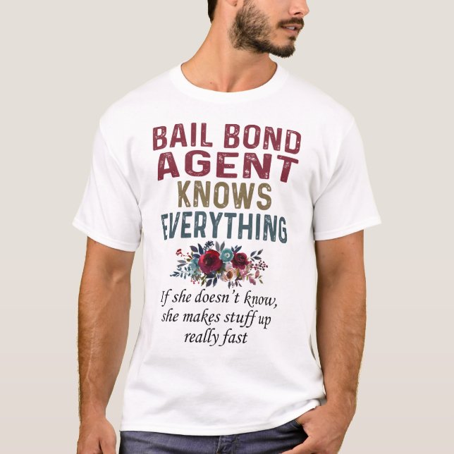 Bail Bond Agent Knows Everything T-Shirt (Front)