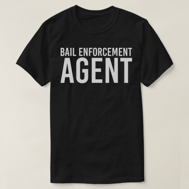 BAIL ENFORCEMENT AGEN Funny Officer Gift Bounty Id T-Shirt (Design Front)