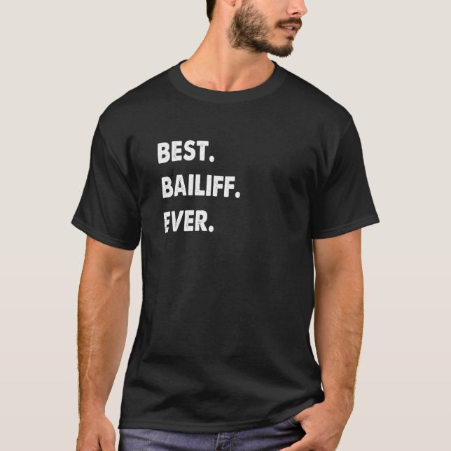 Bailiff Profession Best Bailiff Ever T-Shirt (Front)
