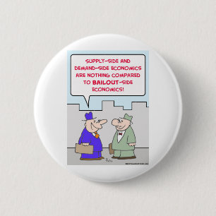 bailout supply demand economics 2 inch round button