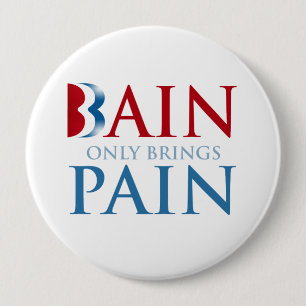 BAIN ONLY BRINGS PAIN.png 4 Inch Round Button