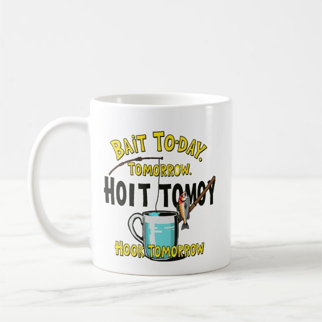 Bait Today, Hook Tomorrow  Coffee Mug (Left)