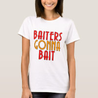 Baiters Gonna Bait Funny Fisherman T-Shirt
