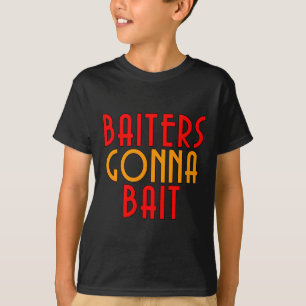 Baiters Gonna Bait Funny Fisherman T-Shirt