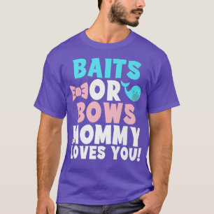 Baits Or Bows Mommy Loves you Family Gender Reveal T-Shirt