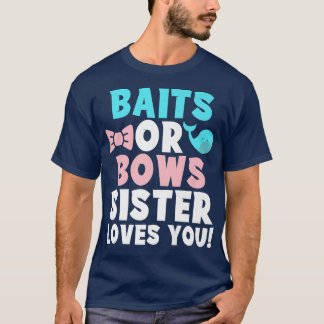 Baits Or Bows sister Loves you Family Gender Revea T-Shirt