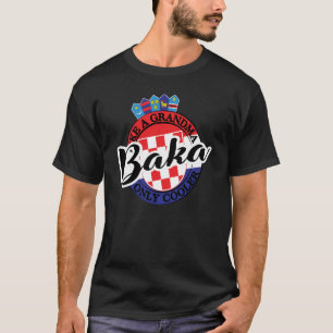 Baka Grandma in Croatian Croatia T-Shirt