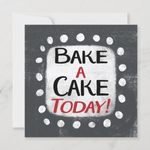Bake A Cake Today Greeting Card
