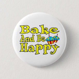 Bake And Be Happy 2 Inch Round Button