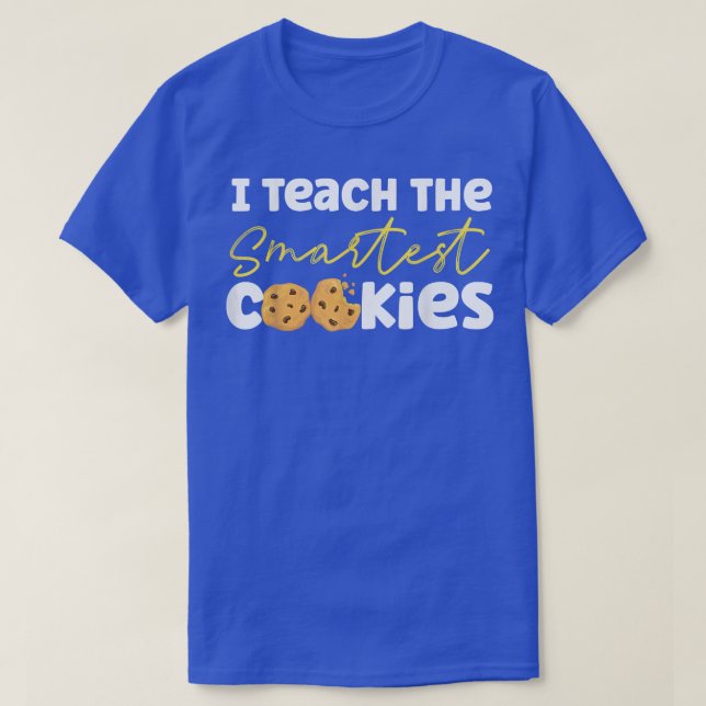 Bake Baking Cookie Teacher I Teach The Smartest Co T-Shirt (Design Front)