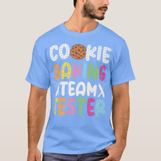 Bake Baking Cookie Team Tester Cookie Baking Team  T-Shirt
