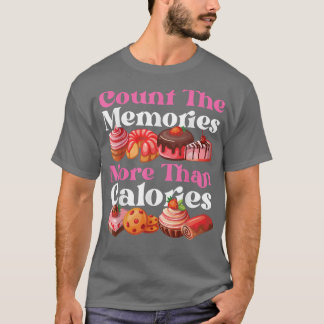 Bake Baking Cupcake Cake Pie Cookie Calorie Count T-Shirt