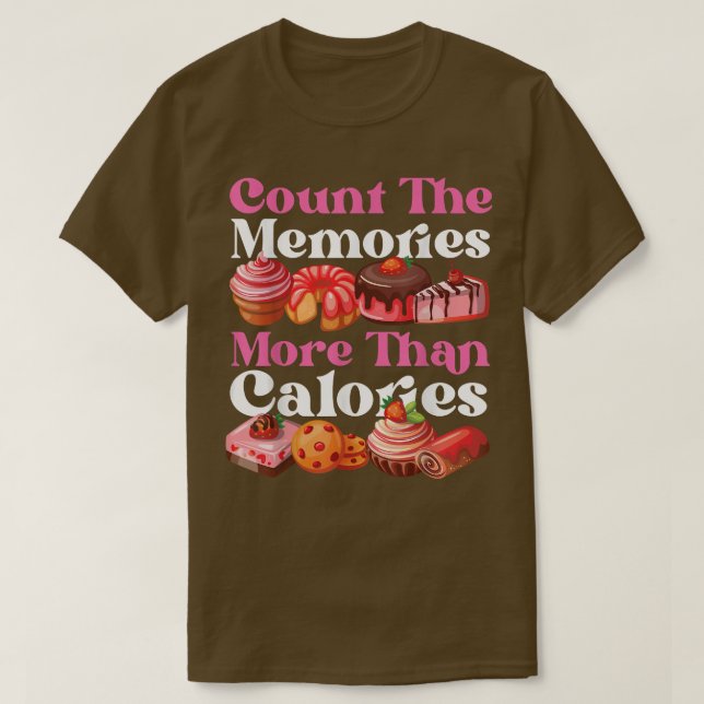 Bake Baking Cupcake Cake Pie Cookie Calorie Count  T-Shirt (Design Front)