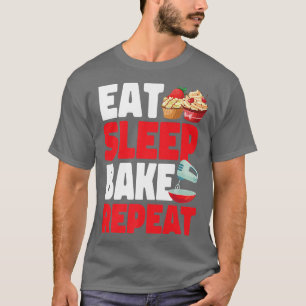 Bake Baking Cupcake Eat Sleep Bake Repeat  T-Shirt