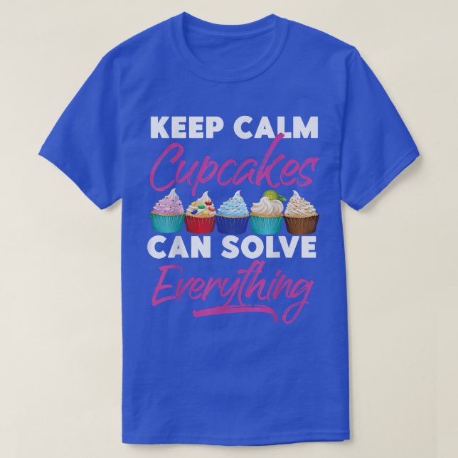 Bake Baking Cupcake Keep Calm Cupcakes Can Solve E T-Shirt (Design Front)