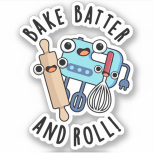 Bake Batter And Roll Funny Baking Pun 