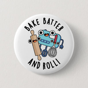 Bake Batter And Roll Funny Baking Pun  2 Inch Round Button