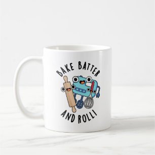 Bake Batter And Roll Funny Baking Pun  Coffee Mug