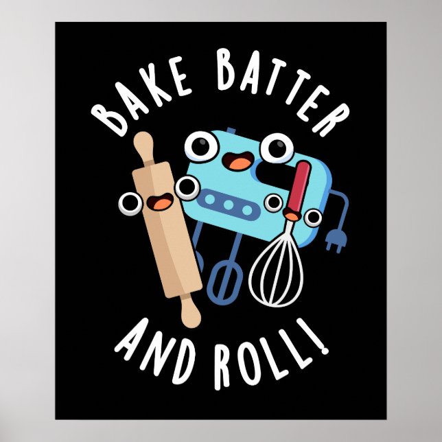 Bake Batter And Roll Funny Baking Pun Dark BG Poster (Front)