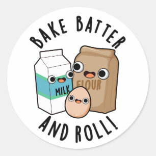 Bake Batter And Roll Funny Baking Song Pun  Classic Round Sticker