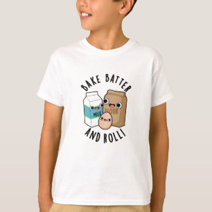 Bake Batter And Roll Funny Baking Song Pun T-Shirt