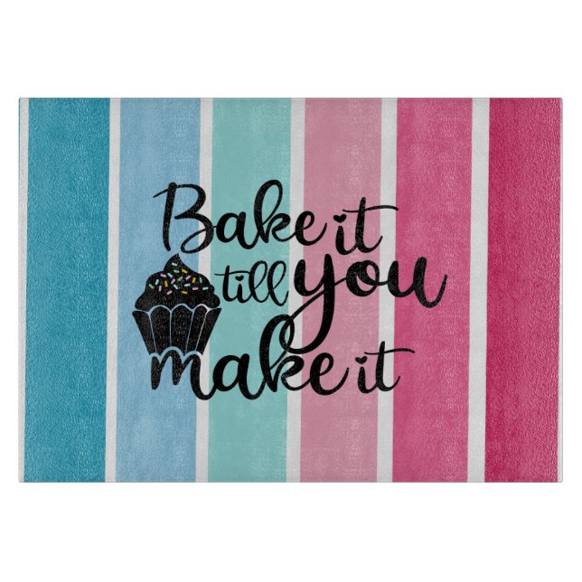 Bake It Till You Make It Cutting Board (Front)