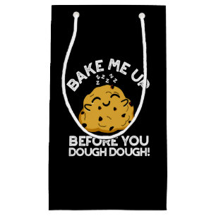 Bake Me Up Before You Dough Dough Dark BG Small Gift Bag