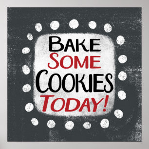 Bake Some Cookies Today Poster Wall Art