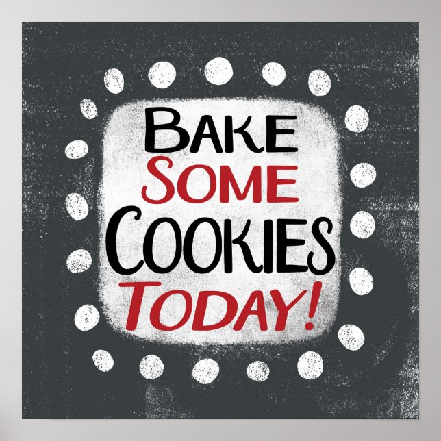 Bake Some Cookies Today Poster Wall Art (Front)