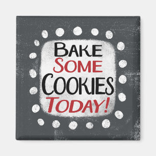 Bake Some Cookies Today Refrigerator Magnet