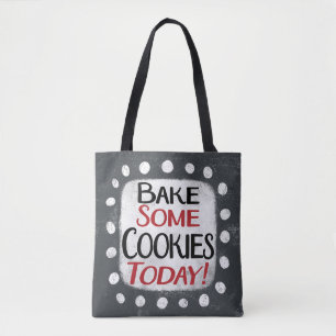 Bake Some Cookies Today Tote Bag