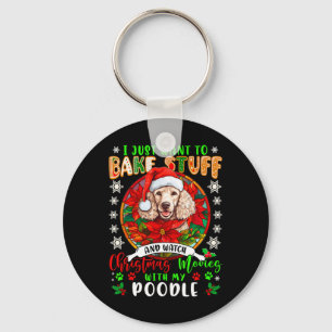 Bake Stuff And Watch Xmas Movies With My Poodle Lo Keychain