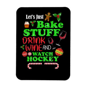 Bake Stuff Drink Wine And Watch Hockey Gift Magnet