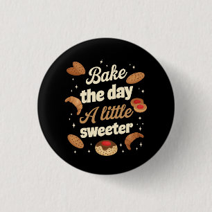 Bake the day a little sweeter 1 inch round button